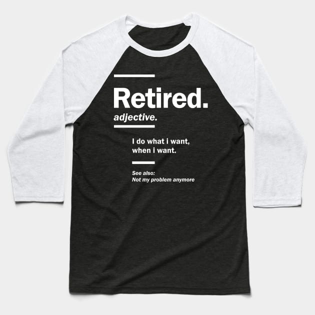 Retired. definition-Funny Retirement Gift Baseball T-Shirt by cidolopez